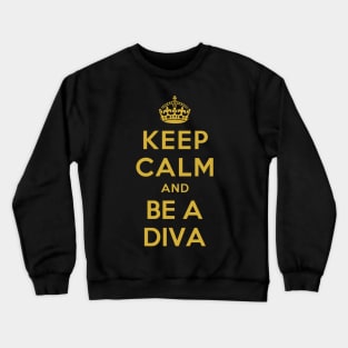 KEEP CALM AND BE A DIVA Crewneck Sweatshirt